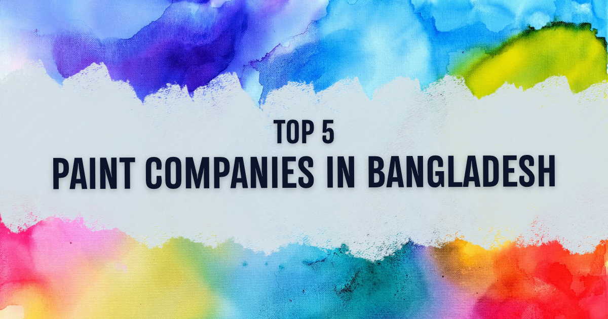 Top 5 Paint Companies In Bangladesh